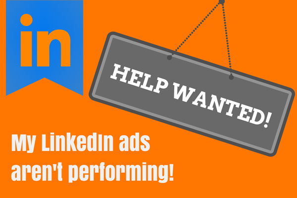 help-my-linkedin-ads-arent-perfoming