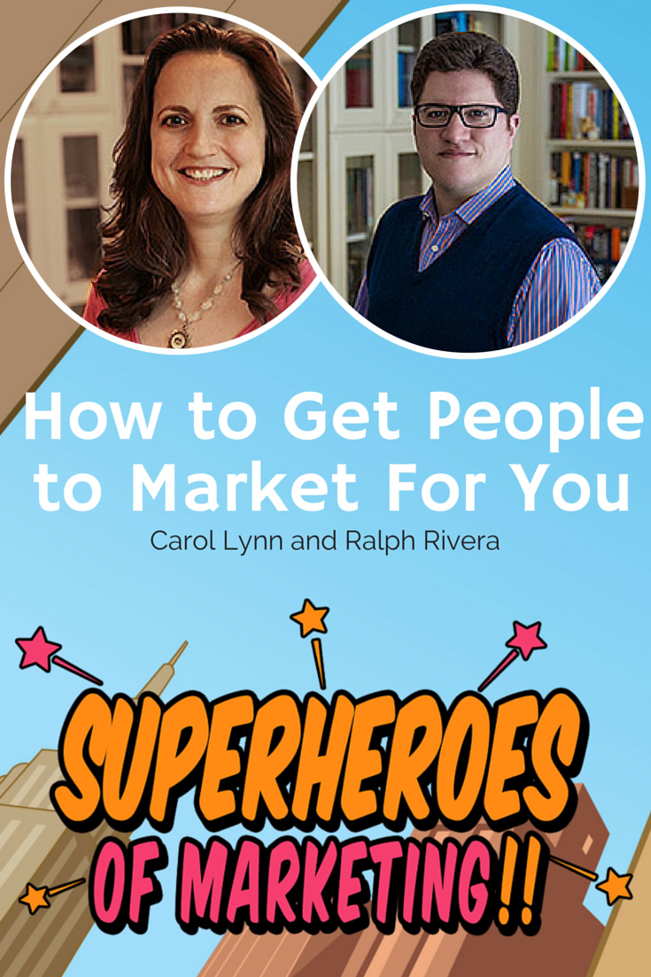 How to Get People to Market for You – Ralph and Carol Lynn Rivera #2