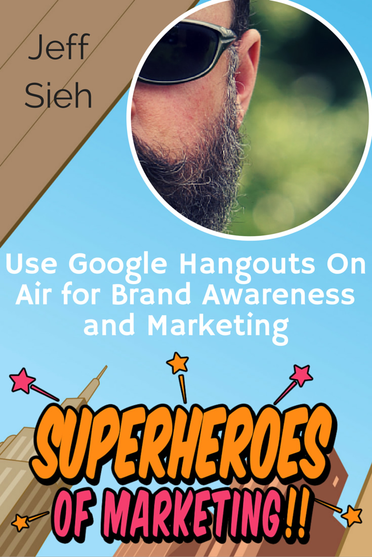 How Small Businesses Can Use Google Hangouts On Air for Brand Awareness and Marketing – Jeff Sieh #5