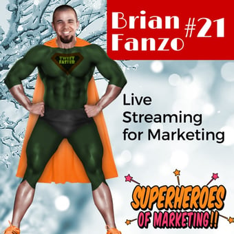 Live Streaming for Marketing - Brian Fanzo http://superheroesofmarketing.com/21