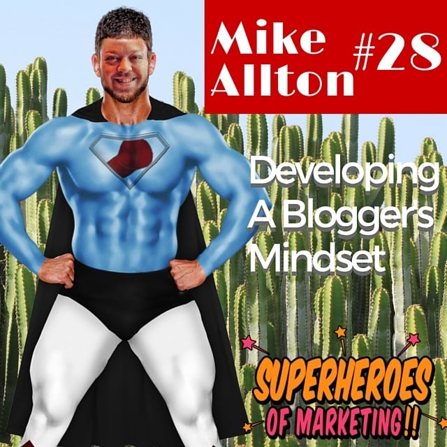 Developing a Blogger's Mindset - Mike Allton #28